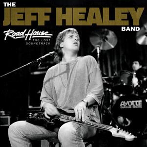 The Jeff Healey Band - Road House: the Lost Soundtrack