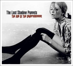 The Last Shadow Puppets - Age of the Understatement