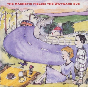 The Magnetic Fields - Wayward Bus/Distant Plastic Trees