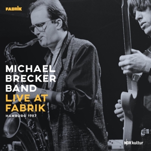 The Michael Brecker Band - Live At Fabrik, Hamburg 1987