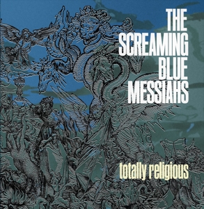 The Screaming Blue Messiahs - Totally Religious