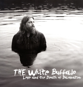 The White Buffalo - Love & the Death of Damnation