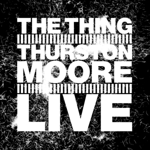 the -With Thurston Moore- Thing - Live