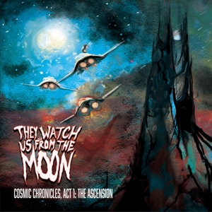 They Watch Us From The Moon - Chronicle: Act 1, the Ascension