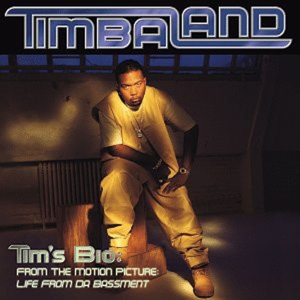 Timbaland - Tim's Bio: From the Motion Picture-Life From Da Basement