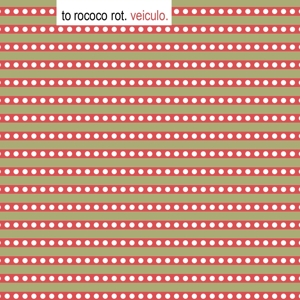 To Rococo Rot - Veiculo