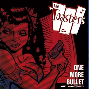 Toasters - One More Bullet