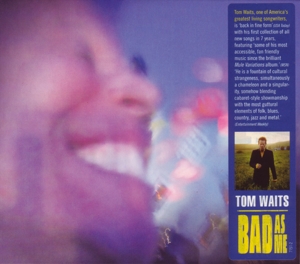 Tom Waits - Bad As Me