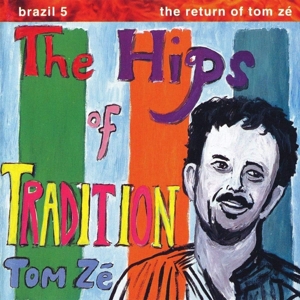 Tom Zé - Brazil Classics 5: Hips of Tradition - Return of Tom Ze