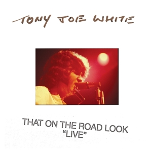 Tony Joe White - That On the Road Look Live