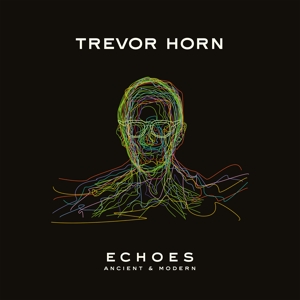 Trevor Horn - Echoes - Ancient and Modern