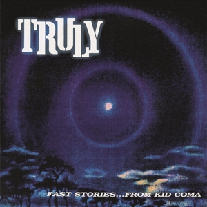 Truly - Fast Stories...From Kid Coma