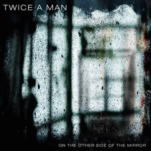 Twice A Man - On the Other Side of the Mirror