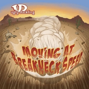 Ugly Duckling - Moving At Breakneck Speed