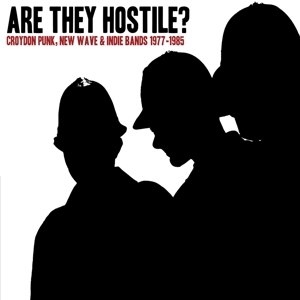 Various - Are They Hostile? Croydon Punk, New Wave & Indie Bands 1977-1985