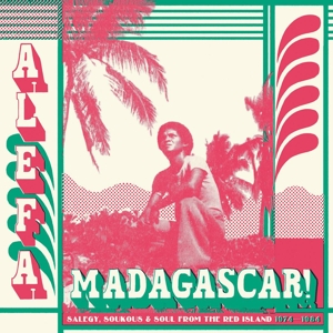 Various Artists - Alefa Madagascar - Salegy, Soukous & Soul 1974 - 1984