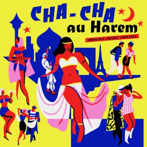 Various - Cha-Cha Au Harem: Orientica France 1960-1964