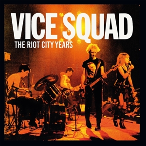 Vice Squad - Riot City Years