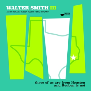 Walter Smith III - Three of Us Are From Houston and Reuben is Not