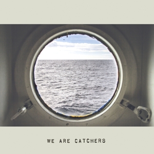 We Are Catchers - We Are Catchers