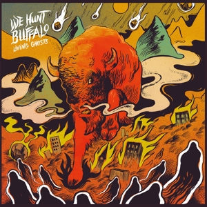 We Hunt Buffalo - Living Ghosts