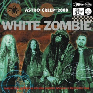 White Zombie - Astro-Creep:2000 Songs of Love & Other Delusions of the Electric Head