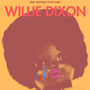 Willie Dixon - What Happened To My Blues