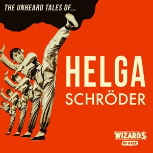 Wizards Of Ooze - Unheard Stories of... Helga Schroder