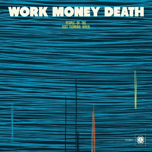 Work Money Death - People of the Fast Flowing River