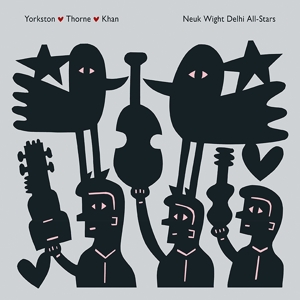 Yorkston / Thorne / Khan - Neuk Wight Delhi All-Stars