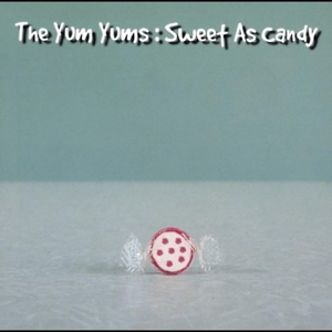 Yum Yums - Sweet As Candy