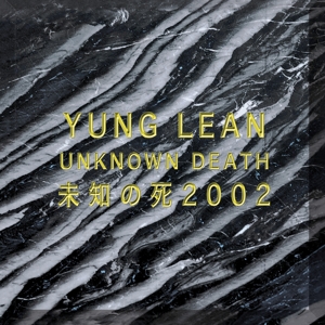 Yung Lean - Unknown Death 2002