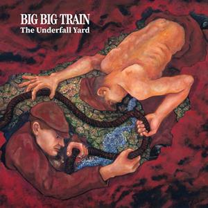 Big Big Train - Underfall Yard