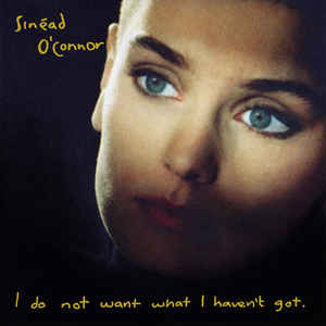 Sinéad O'Connor - I Do Not Want What I Haven't Got