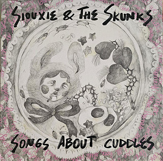 Siouxie & the Skunks - Songs About Cuddles