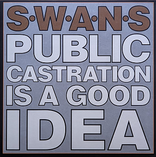 Swans - Public Castration is a Good Idea