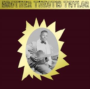 Theotis Taylor - Brother Theotis Taylor