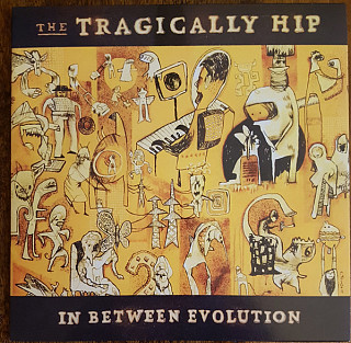 Tragically Hip - In Between Evolution