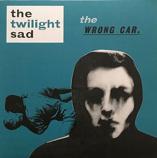 Twilight Sad - Wrong Car