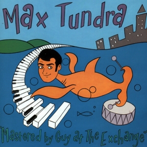 Max Tundra - Mastered By Guy At the Exchange