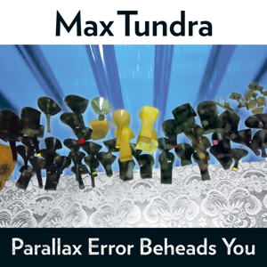 Max Tundra - Parallax Error Beheads You