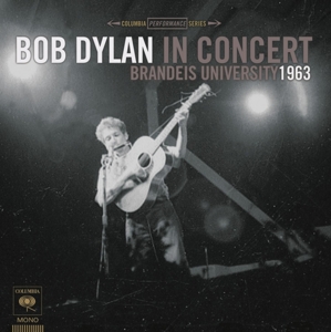 Bob Dylan - Bob Dylan In Concert: Brandeis University 1963