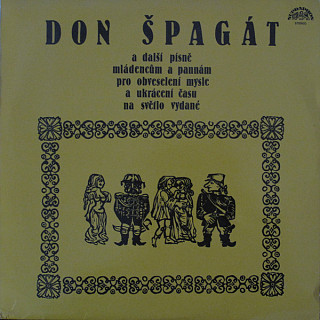 Various Artists - Don Špagát a další písně mládencům a pannám pro obveselí mysle a ukrácení času na světlo vydané