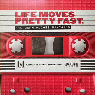 Various Artists - Life Moves Pretty Fast - the John Hughes Mixtapes