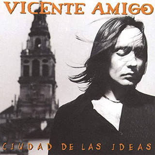 Vicente Amigo - Ciudad De Las Ideas